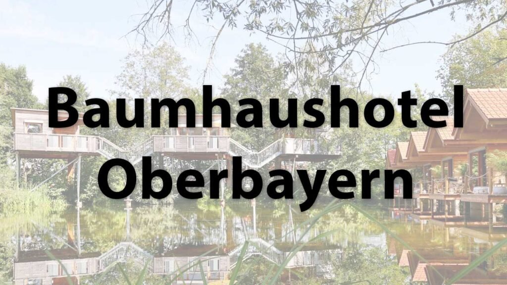 Baumhaushotel Oberbayern