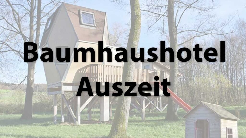 Das Baumhaushotel Auszeit in Bayern
