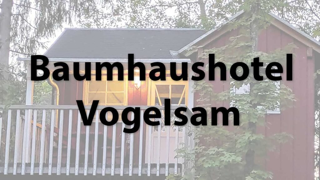 Das Baumhaushotel Vogelsam in Bayern
