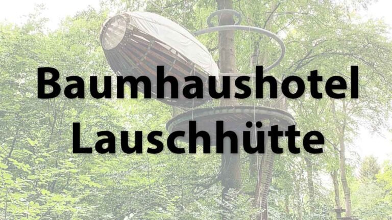 Das Baumhaushotel Lauschhütte in Daxweiler.